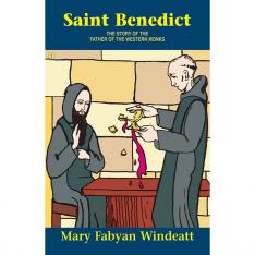 Saint Benedict: The Story of the Father of the Western Monks